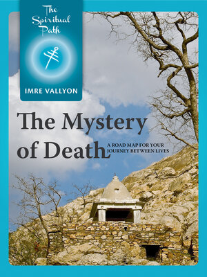 cover image of The Mystery of Death: a Road Map For Your Journey Between Lives